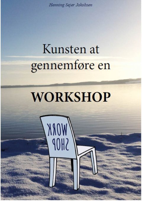 Kunsten at gennemføre en Workshop Kunsten at gennemføre en Workshop